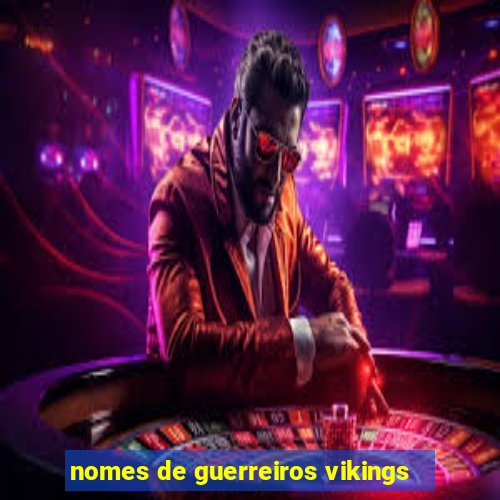 nomes de guerreiros vikings